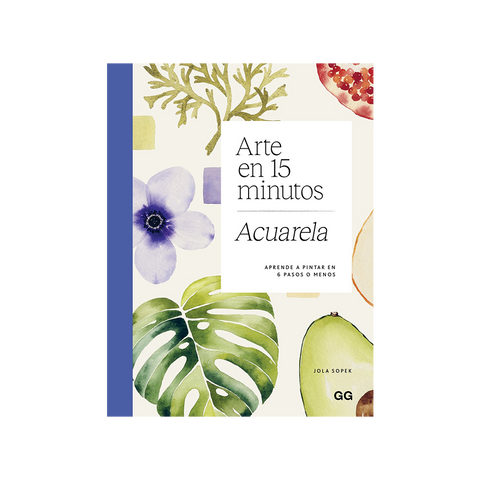 Arte en 15 minutos: acuarela | Jola Sopek | Editorial GG